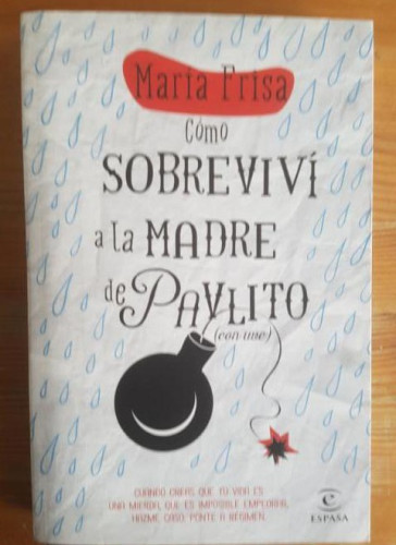 Portada del libro de Cómo Sobreviví A La Madre De Pavlito (Con Uve) María Frisa Publicado por Espasa (2015) 380pp