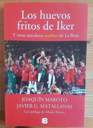 Portada del libro de Los huevos fritos de Iker: Y otras anécdotas inéditas de La Roja (No ficción)
