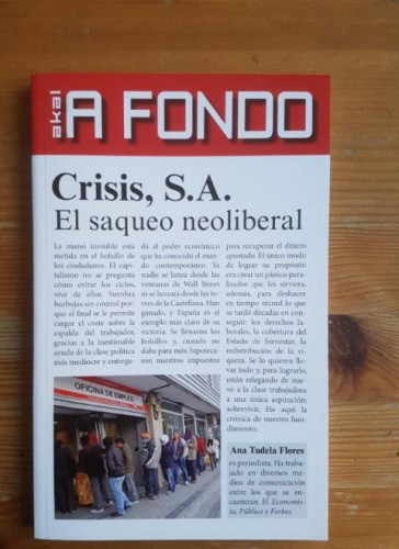 Portada del libro de CRISIS, S.A.: EL SAQUEO NEOLIBERAL Ana Tudela Flores Akal, España (2014)144pp