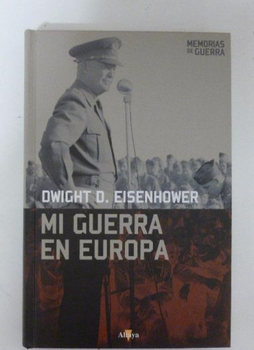 Portada del libro de MI GUERRA EN EUROPA. EISENHOWER, Dwight ALTAYA . 2008 328pp
