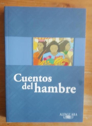 Portada del libro de CUENTOS DEL HAMBRE. ALFAGUARA. 2012 222pp