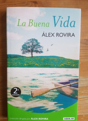 Portada del libro de La Buena Vida Álex Rovira Publicado por Aguilar, España (2008) 175pp