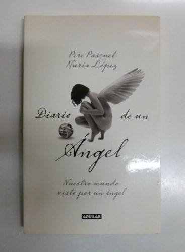 Portada del libro de Diario de un ángel - Pere Pascuet, Nuria López - Ed. Aguilar. 200pp