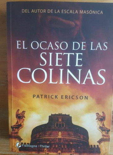 Portada del libro de Ocaso de las siete colinas, el Patrick Ericson Editorial Viamagna (2009) 494pp