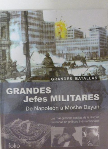 Portada del libro de Grandes jefes militares: de Napoleón a Moshe Dayan - Livesey, Anthony FOLIO 2002 100pp