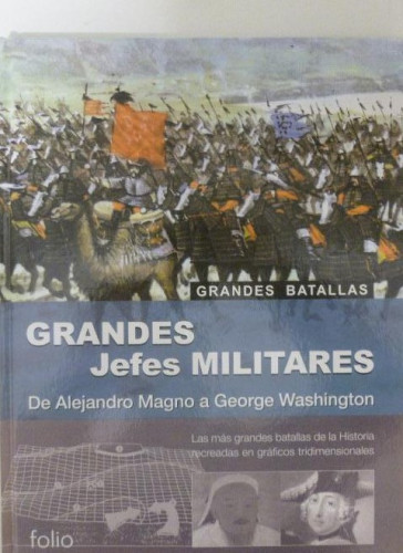 Portada del libro de Grandes jefes militares de Alejandro Magno a Georges Washington - FOLIO 2002 100pp