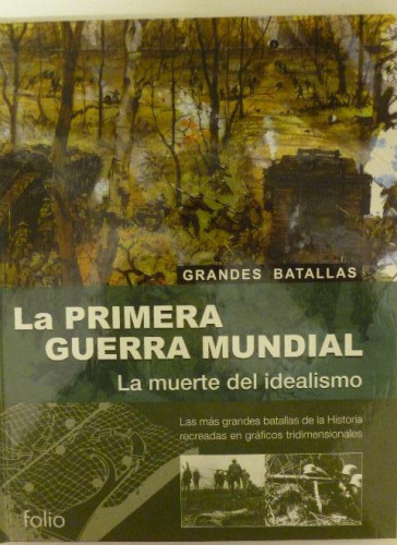 Portada del libro de LA PRIMERA GUERRA MUNDIAL. LA MUERTE DEL IDEALISMO. FOLIO 2002 103pp