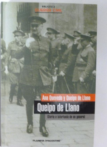 Portada del libro de QUEIPO DE LLANO de ANA QUEVEDO Y QUEIPO DE LLANO. PLANETA 2006 534pp