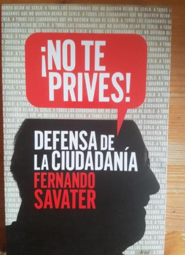 Portada del libro de NO TE PRIVES! SAVATER, Fernando Publicado por Ariel, Barcelona (2014) 217pp