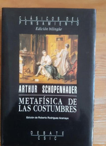 Portada del libro de METAFÍSICA DE LAS COSTRUMBRES Arthur Schopenhauer Debate (1993) 203pp