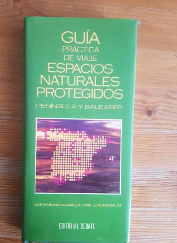 Portada del libro de GUÍA PRÁCTICA DE VIAJE. ESPACIOS NATURALES PROTEGIDOS. PENÍNSULA Y BALEARES González Luis Mariano/