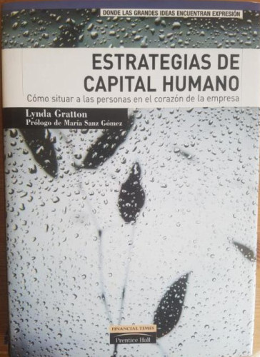 Portada del libro de ESTRATEGIAS DE CAPITAL HUMANO LYNDA GRATTON PEARSON EDUCACION 2001 275pp