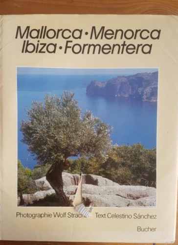 Portada del libro de Mallorca, Menorca, Ibiza, Formentera Strache, Wolf: Publicado por Bucher, (1985)