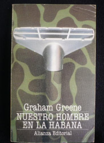 Portada del libro de GRAHAM GREEN. NUESTRO HOMBRE EN LA HABANA. ALIANZA ED.BOLSILLO. 1981 258 PAG