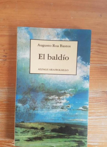 Portada del libro de El baldío Augusto Roa bastos Publicado por Alfaguara (1993) nuevo