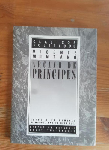 Portada del libro de ARCANO DE PRINCIPES MONTANO, VICENTE CENTRO DE ESTUDIOS POLITICOS Y CONSTITUCIONALES,1987 74pp