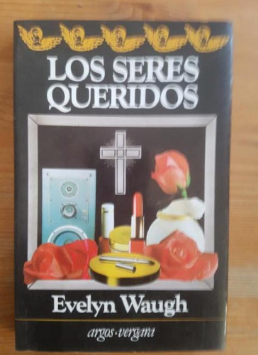 Portada del libro de Los seres queridos Evelyn Waugh Publicado por Argos Vergara, (1983) 170pp