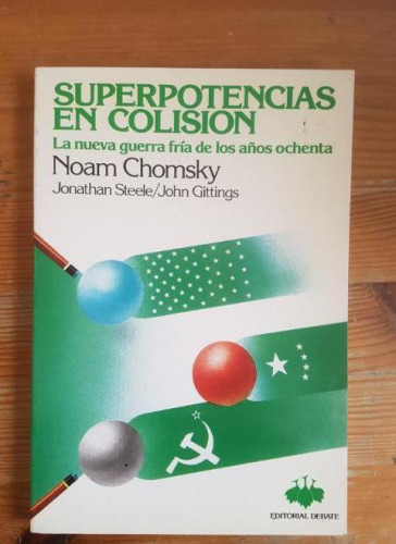 Portada del libro de Superpotencias en colisión: la nueva guerra fría de los años ochenta Chomsky, Noam Debate 1985