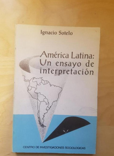 Portada del libro de AMERICA LATINA: UN ENSAYO DE INTERPRETACIÓN - SOTELO, IGNACIO. CIS. 1980