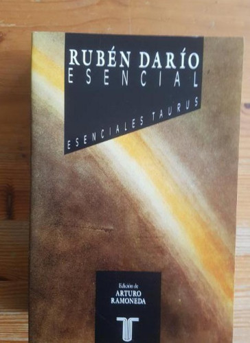 Portada del libro de RUBÉN DARÍO ESENCIAL RAMONEDA, ARTURO TAURUS (1991) 826pp