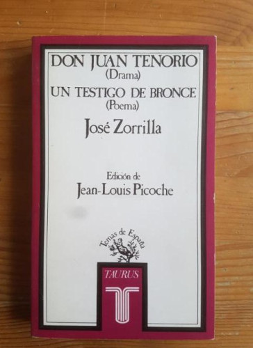 Portada del libro de Don Juan Tenorio ; Un testigo de bronce Zorrilla, José Publicado por Taurus. (1986) 347pp