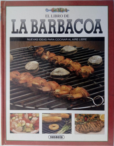 Portada del libro de El libro de la barbacoa. Nuevas ideas para cocinar al aire libre