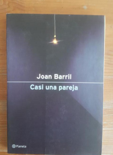 Portada del libro de Casi una pareja JOAN BARRIL Publicado por Planeta (2001) 205pp