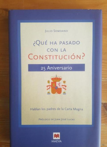 Portada del libro de Qué HA PASADO CON LA CONSTITUCION? HABLAN LOS PADRES DE LA CARTA MAGNA. SOMOANO,