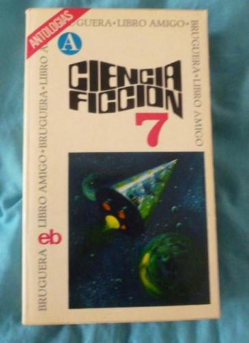 Portada del libro de CIENCIA FICCION. SELECCION 7 BRUGUERA 1974 213pp