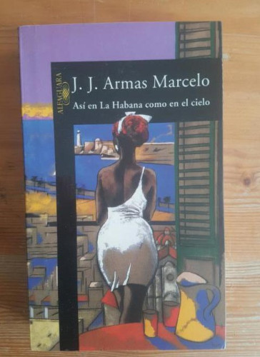 Portada del libro de Así en La Habana como en el cielo J. J. Armas Marcelo Alfaguara, Madrid (1998) 482pp