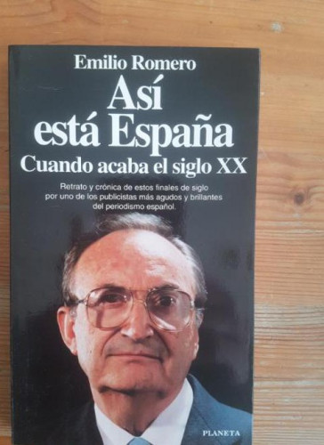 Portada del libro de ASI ESTA ESPAÑA. CUANDO ACABA EL SIGLO XX. ROMERO, Emilio. Planeta (1994) 232pp