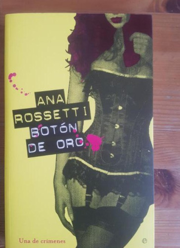 Portada del libro de Botón de oro Rossetti, Ana Publicado por La Esfera de los Libros. (2003) 252pp
