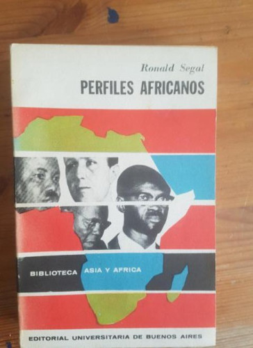 Portada del libro de Perfiles Africanos Segal, Ronald editorial Universitaria De Buenos Aires,1964 406pp