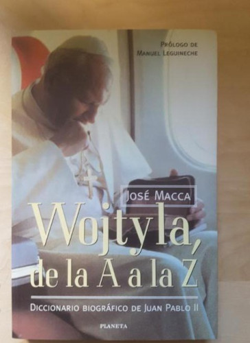 Portada del libro de WOJTYLA, DE LA A LA Z. MACCA, JOSÉ. PLANETA. 1998. DEDICADO
