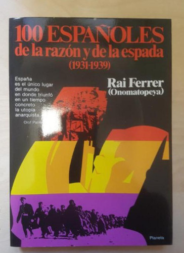 Portada del libro de RAI FERRER, 100 ESPAÑOLES DE LA RAZON Y DE LA ESPADA, GUERRA CIVIL. PLANETA 1986