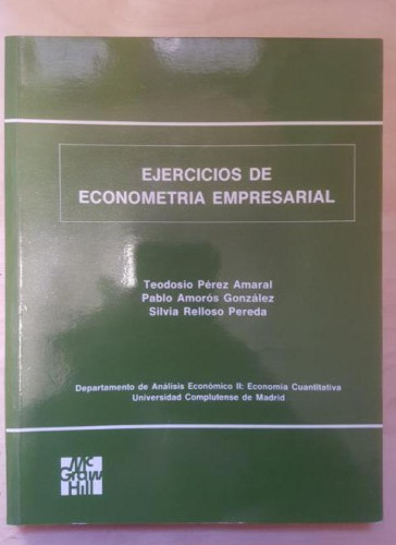 Portada del libro de Ejercicios de econometria empresarial. Teodosio Perez Amaral Pablo Amoros Gonzalez. Piramide. 1992