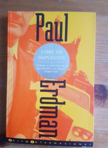 Portada del libro de Libre de impuestos Erdman, Paul Publicado por Ediciones B. (1995) 344pp