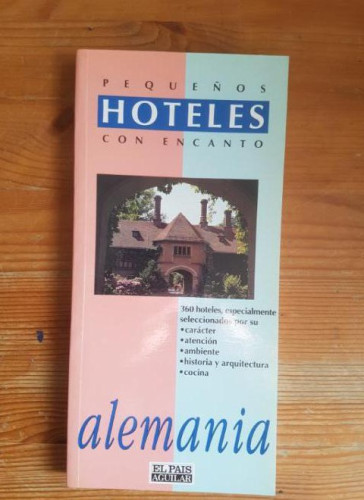 Portada del libro de ALEMANIA VARIOS Publicado por AGUILAR, PEQUEÑOS HOTELES CON ENCANTO (1993) 224pp