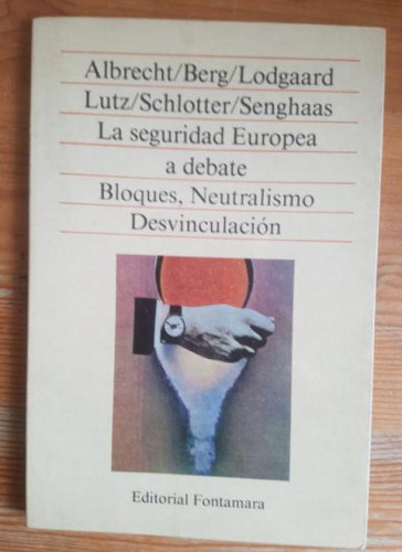 Portada del libro de LA SEGURIDAD EUROPEA A DEBATE BLOQUES, NEUTRALISMO DESVINCULACIÓN ALBRECHT/BERG/LODGAARD Publicado