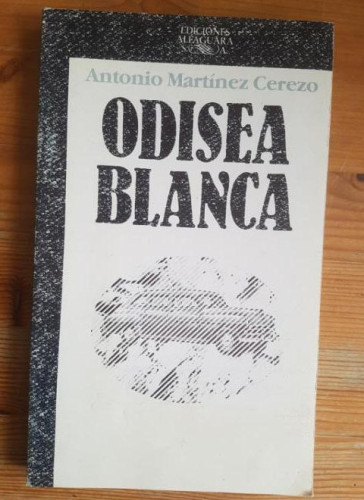 Portada del libro de ODISEA BLANCA. MARTINEZ CEREZO, Antonio. Publicado por Alfaguara., Madrid, (1986) 283pp
