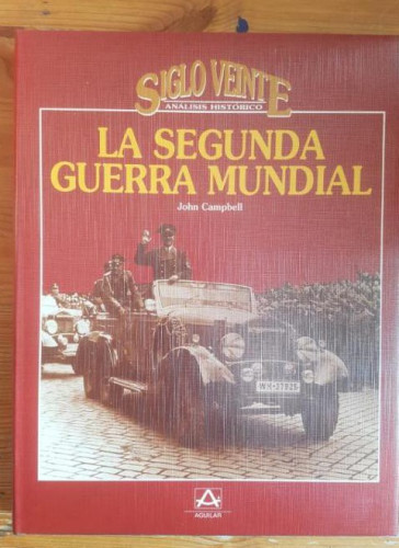 Portada del libro de LA SEGUNDA GUERRA MUNDIAL John Campbell AGUILAR. 1992 256 pp