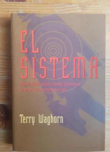 Portada del libro de El sistema Terry Waghorn Publicado por Martínez Roca (2003) 319pp