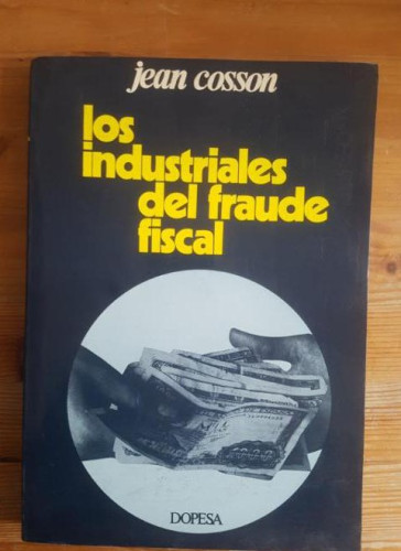 Portada del libro de E 15. LOS INDUSTRIALES DEL FRAUDE FISCAL JEAN COSSON Dopesa, 1975. 211pp