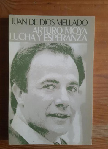 Portada del libro de Arturo Moya: lucha y esperanza. Mellado, Juan de Dios.1979 160pp