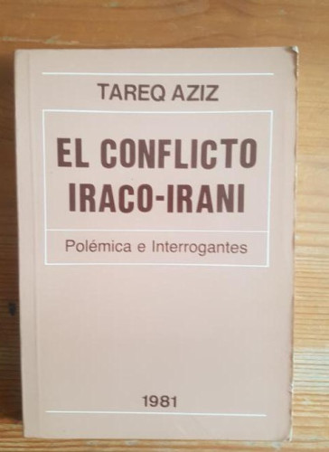 Portada del libro de EL CONFLICTO IRACO-IRANÍ. TAREQAZIZ 1981 191pp