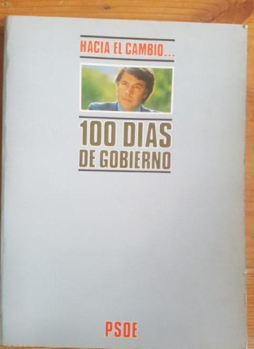 Portada del libro de HACIA EL CAMBIO. 100 DIAS DE GOBIERNO. PSOE. Publicado por PSOE., Madrid. (1983) 172pp