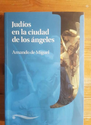 Portada del libro de Judíos en la ciudad de los ángeles de Miguel, Amando Holo (2011) 272pp DEDICADO AUTOR