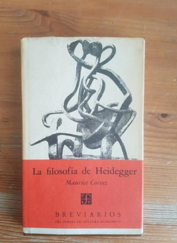 Portada del libro de FILOSOFIA DE HEIDEGGER, LA Corvez, Maurice Fondo de Cultura Económica 1970 134pp