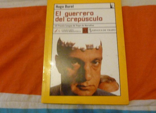 Portada del libro de EL GUERRERO DEL CREPUSCULO. HUGO BUREL. LENGUA DE TRAPO. 2001 140pp