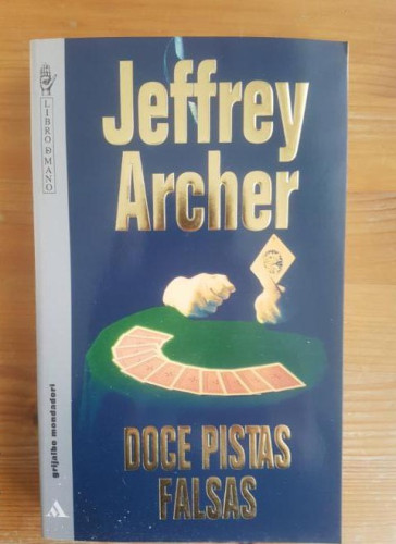 Portada del libro de Doce pistas falsas Archer, Jeffrey Publicado por Grijalbo. mondadori (1995) 399pp